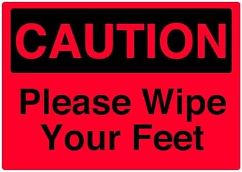 Please wipe your feet caution sign Caution signs Metal Tin Sign 8 x 12 ...