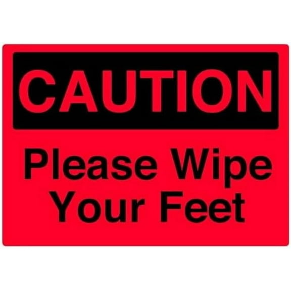 Please wipe your feet caution sign Caution signs Metal Tin Sign 8 x 12 inch