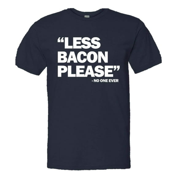 PleaseMeTees™ Mens Less Bacon Please Never Said HQ Tee