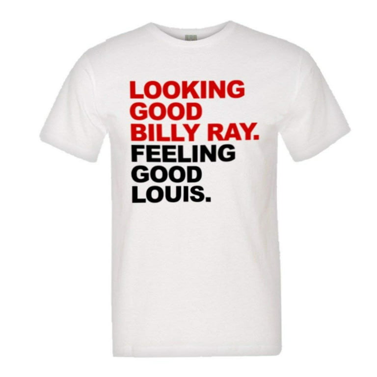 Looking Good Billyray Feeling Good Louis Shirt