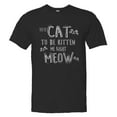thumbnail image 1 of PleaseMeTees™ Mens Youve Cat To Be Kitten Me Right Now Kidding HQ Tee, 1 of 1