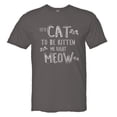 thumbnail image 1 of PleaseMeTees™ Mens Youve Cat To Be Kitten Me Right Now Kidding HQ Tee, 1 of 1