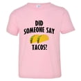 thumbnail image 1 of PleaseMeTees™ Toddler Did Someone Say Tacos Geico Novelty Soft HQ Tee, 1 of 1