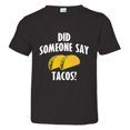 thumbnail image 1 of PleaseMeTees™ Toddler Did Someone Say Tacos Geico Novelty Soft HQ Tee, 1 of 1