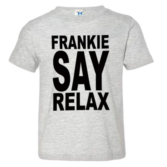 PleaseMeTees™ Toddler Frankie Say Relax Hollywood Don't Do IT HQ Tee