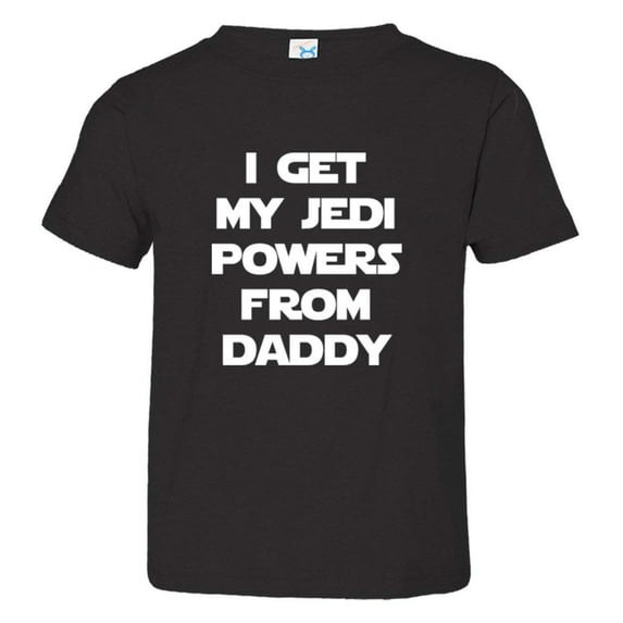 PleaseMeTees™ Toddler I Get My Jedi Powers From Daddy HQ Tee