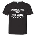 thumbnail image 1 of PleaseMeTees™ Toddler Judge Me by My Size Do You HQ Tee, 1 of 1