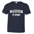 thumbnail image 1 of PleaseMeTees™ Toddler Madison Wisconsin Is Home Born In From Badgers Tee, 1 of 1