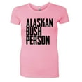 thumbnail image 1 of PleaseMeTees™ Womens Alaskan Bush Person HQ Tee, 1 of 1