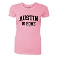 thumbnail image 1 of PleaseMeTees™ Womens Austin Texas Is Home Born In From HQ Tee, 1 of 1