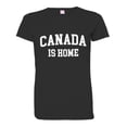 thumbnail image 1 of PleaseMeTees™ Womens Canada Is Home Born In From Cannuck HQ Tee, 1 of 1