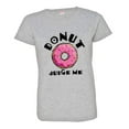 thumbnail image 1 of PleaseMeTees™ Womens Doughnut Donut Do Not Judge Me Dessert HQ Tee, 1 of 1