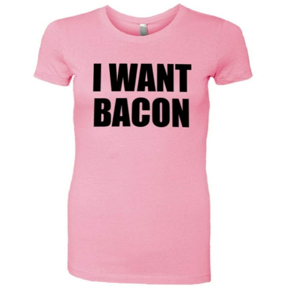 PleaseMeTees™ Womens I Want Bacon Cheese Pizza I Love Greasy Food HQ Tee
