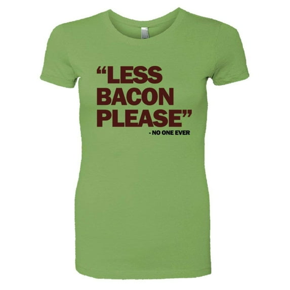 PleaseMeTees™ Womens Less Bacon Please Never Said HQ Tee