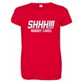 thumbnail image 1 of PleaseMeTees™ Womens Shh Shoosh Nobody No One Cares Be Quiet HQ Tee, 1 of 1