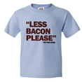 thumbnail image 1 of PleaseMeTees™ Youth Less Bacon Please Never Said HQ Tee, 1 of 1