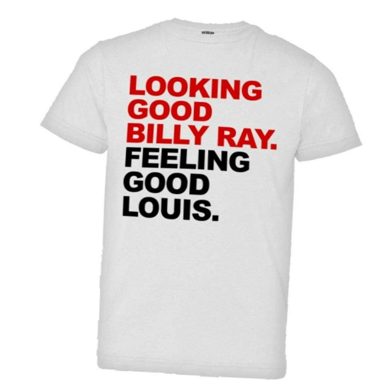 looking good billy ray feeling good louis tshirt