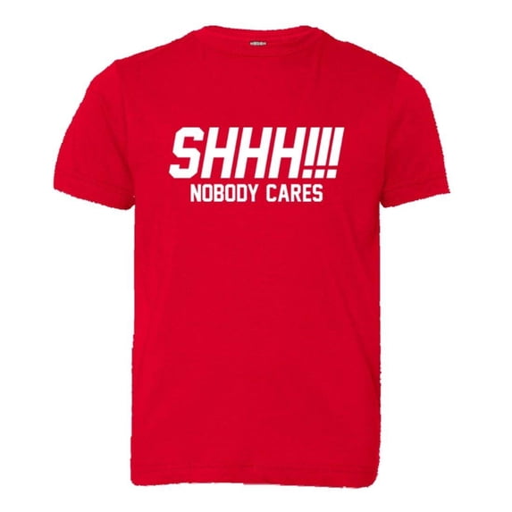 PleaseMeTees™ Youth Shh Shoosh Nobody No One Cares Be Quiet HQ Tee