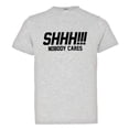 thumbnail image 1 of PleaseMeTees™ Youth Shh Shoosh Nobody No One Cares Be Quiet HQ Tee, 1 of 1