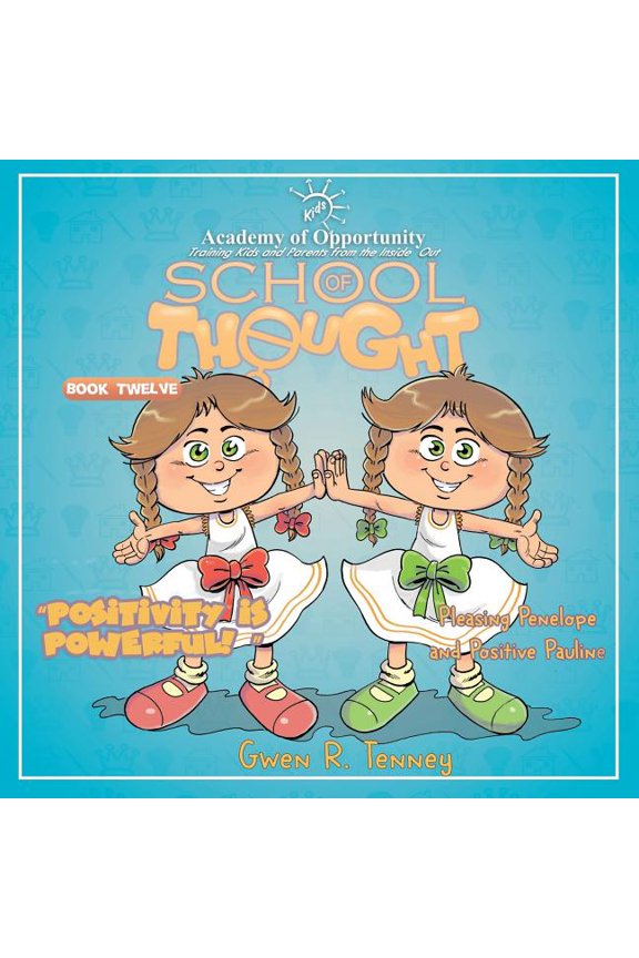 Pleasing Penelope and Positive Pauline: Positivity is Powerful (Paperback) by Gwen R Tenney