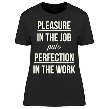 Pleasure In The Job T-Shirt Men -Image by Shutterstock, Male 3X-Large