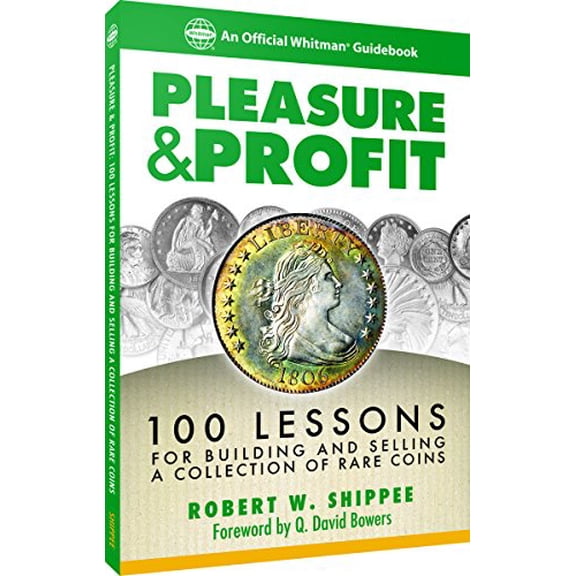 Pre-Owned Pleasure & Profit: 100 Lessons for Building and Selling a Collection of Rare Coins (Paperback) 0794842437 9780794842437