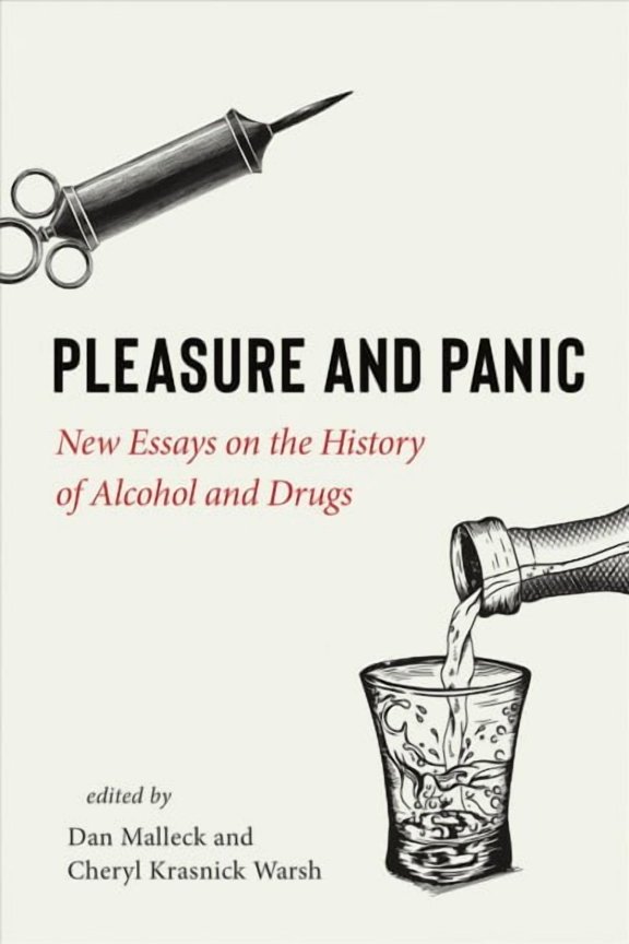 Pleasure and Panic : New Essays on the History of Alcohol and Drugs (Paperback)