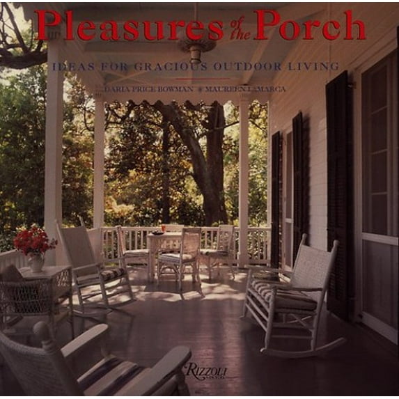 Pre-Owned Pleasures of the Porch: Ideas for Gracious Outdoor Living (Hardcover) 084782005X 9780847820054