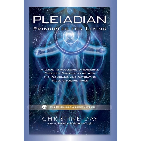 Pre-Owned Pleiadian Principles for Living : A Guide to Accessing Dimensional Energies, Communicating With the Pleiadians, and Navigating These Changing Times (Edition 1) (Paperback)