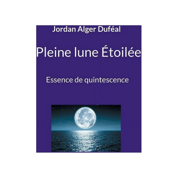 Pleine lune Étoilée: Essence de quintescence (Paperback)