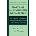 thumbnail image 1 of The Plenum Culture and Health Traditional Family Values and Substance Abuse: The Hispanic Contribution to an Alternative Prevention and Treatment Appr, (Hardcover), 1 of 1