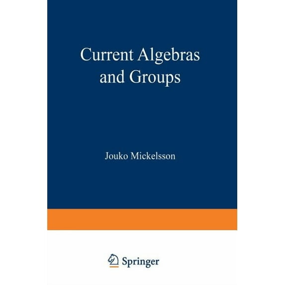 Plenum Monographs in Nonlinear Physics Current Algebras and Groups, (Paperback)