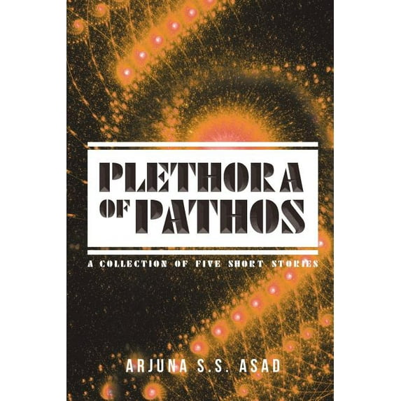 Plethora of Pathos: A Collection of Five Short Stories (Paperback)