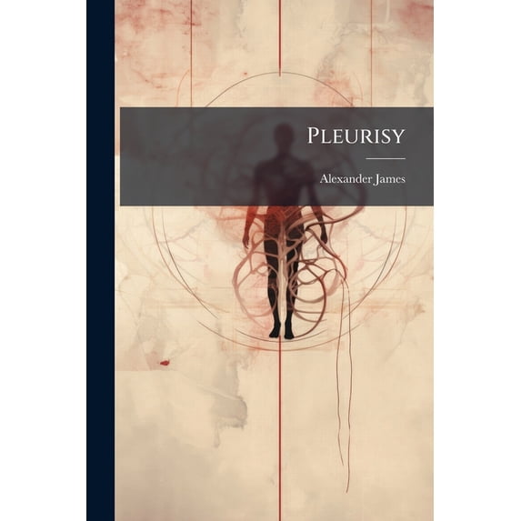 Pleurisy : Including Empyema And Bronchiectatic Conditions (Paperback)