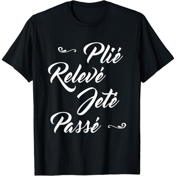 Plie Releve Jete Passe French Ballet Teacher T-Shirt