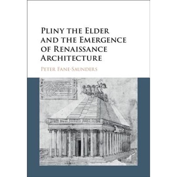 Pre-Owned Pliny the Elder and Emergence of Renaissance Architecture (Hardcover 9781107079861) by Peter Fane-Saunders