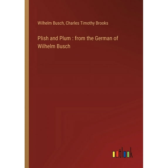Plish and Plum: from the German of Wilhelm Busch (Paperback)