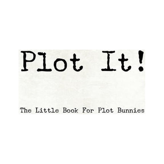 Plot It! - A Little Book For Plot Bunnies Paperback 1673502482 9781673502480 TeeCee Design Studio