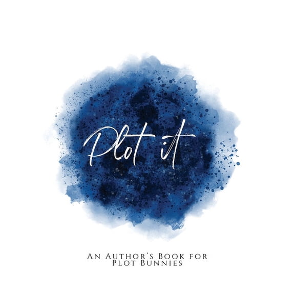 Plot It!: An Author's Book for Plot Bunnies Blue Version, (Paperback)