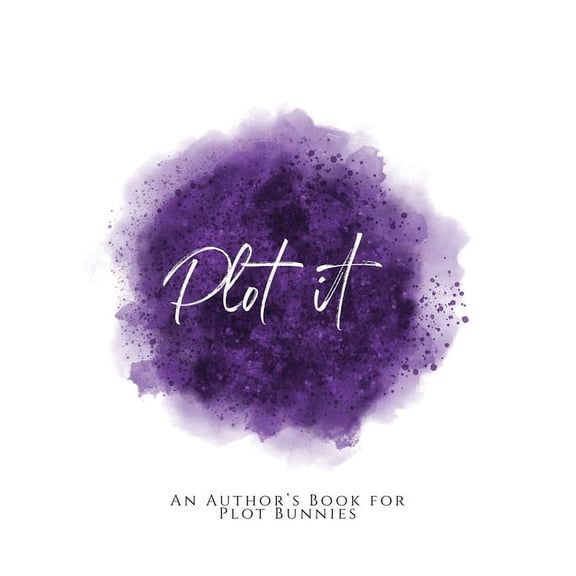 Plot It!: An Author's Book for Plot Bunnies Purple Version, (Paperback)