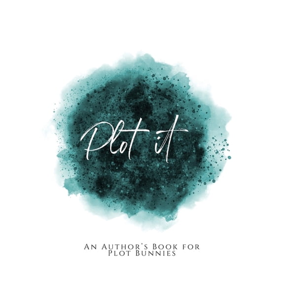 Plot It!: An Author's Book for Plot Bunnies Teal Green Version, (Paperback)