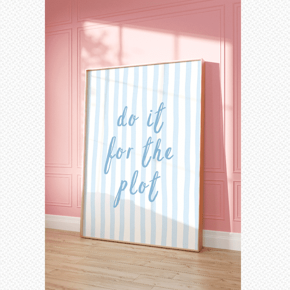 Do It For The Plot Poster, Blue Trendy Wall Art, Girly Dorm Room Decor, College Apartment Aesthetic, Cute Preppy Poster, Poster Only, Poster Home Decor, Poster Only