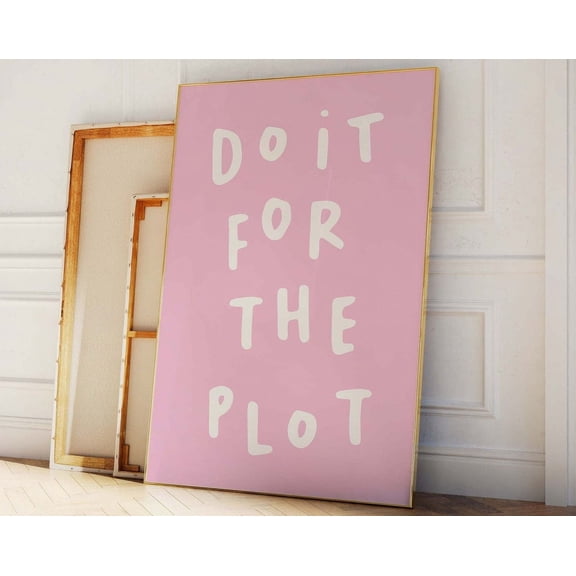 Do It For The Plot Print, Art, Trendy Wall Art, Dorm Room Art Print, Cute College Apartment Art, Pink Wall Art Wall Art, Modern Wall Decor, 8x12 UNFRAMED