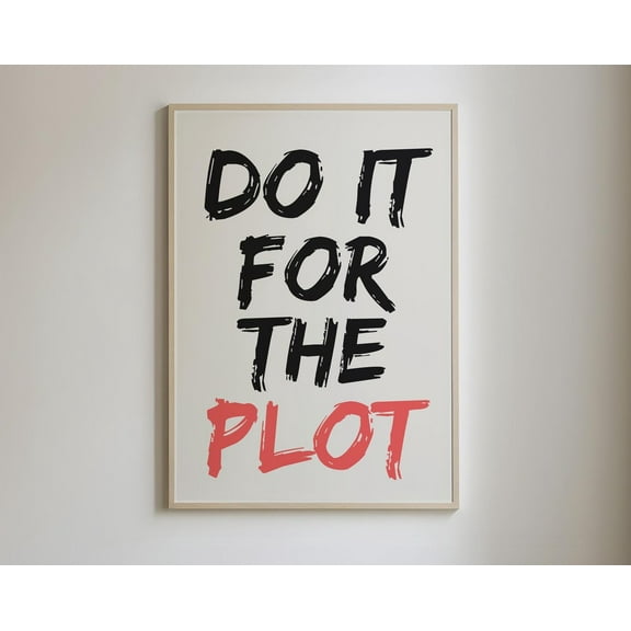 Do It For The Plot Print, Trendy Retro Wall Art, Preppy Apartment Decor, Manifestation Wall Art, Typography Art, Wall Art, Modern Wall Decor, 8x12 UNFRAMED