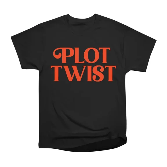Plot Twist Funny Romance Book Reader Text Shirt Design T-Shirt Tee Gift For Him Merch For