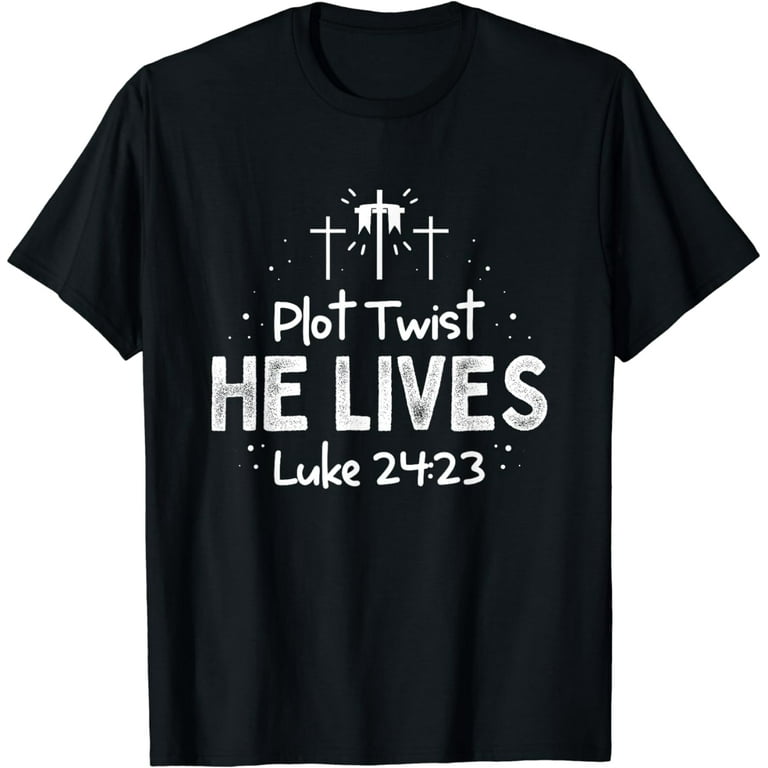 Plot Twist He Lives Christian Graphic t shirts Plot Twist He Lives Christian Graphic t shirts