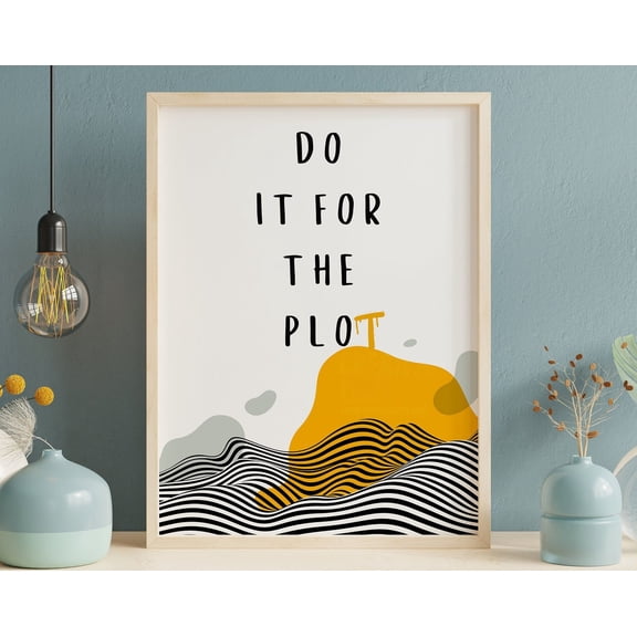 Do It For The Plot Wall Art, Aesthetic Abstract Art Print, Minimalist Room Decor, Trendy Typography Apartment Decor, Art Wall Art, Modern Wall Decor, 8x12 UNFRAMED
