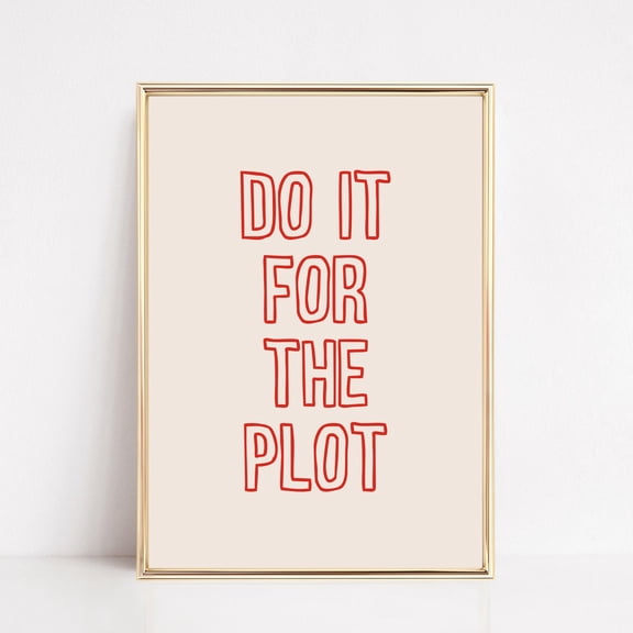 Do It For The Plot Wall Art, Girly Decor, Wall Art, Art Print, Trendy Wall Art, Print UNFRAMED PAPER POSTER, Home Decor, Vintage Gift, Living Room Dercor