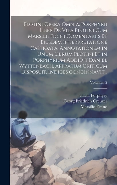 Plotini opera omnia. Porphyrii liber de vita Plotini cum Marsilii ...
