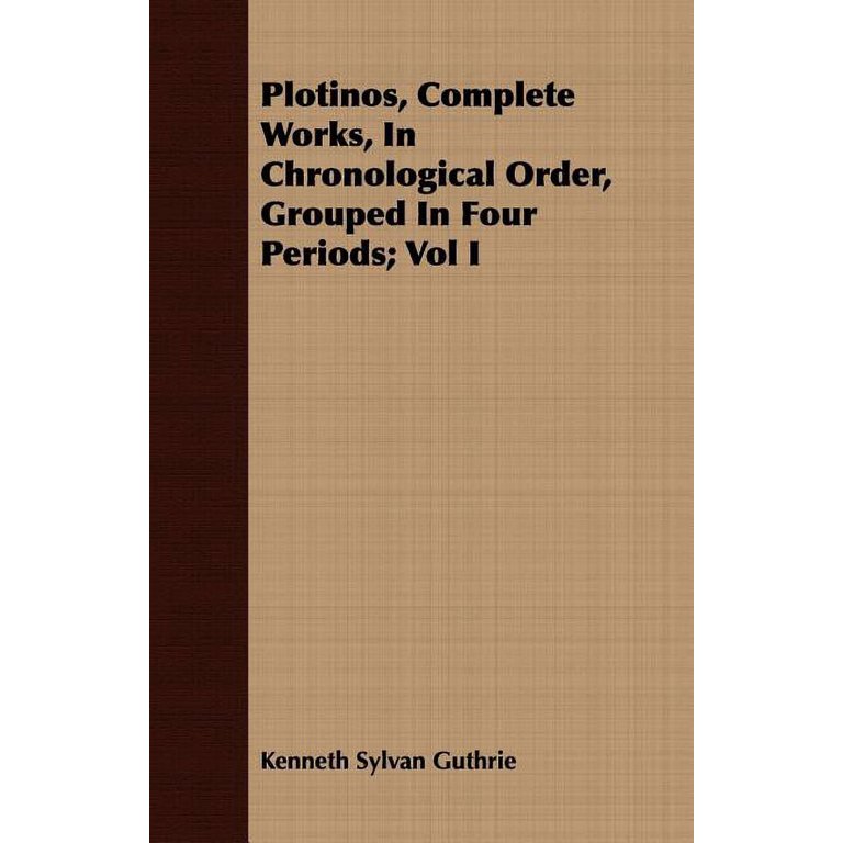 Plotinos, Complete Works, in Chronological Order, Grouped in Four